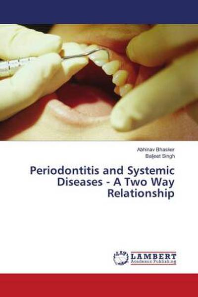 Periodontitis and Systemic Diseases - A Two Way Relationship