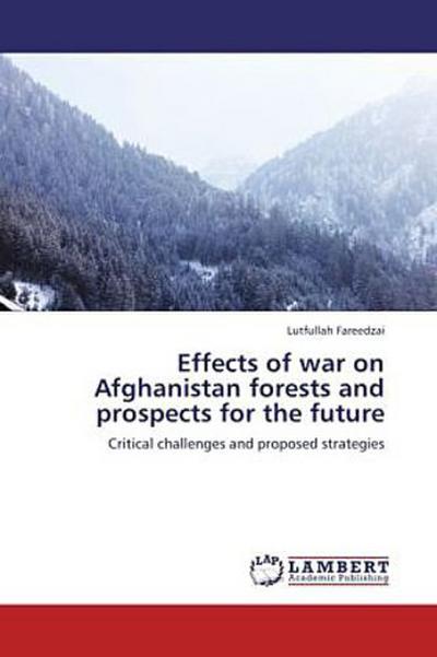 Effects of war on Afghanistan forests and prospects for the future