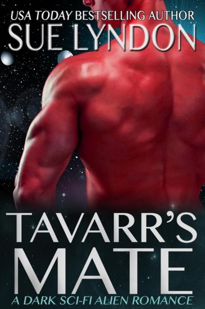 Tavarr’s Mate: A Dark Sci-Fi Alien Romance