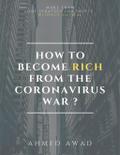 HOW TO BECOME RICH FROM CORONAVIRUS WAR