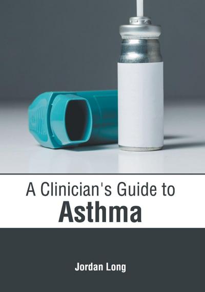 A Clinician’s Guide to Asthma