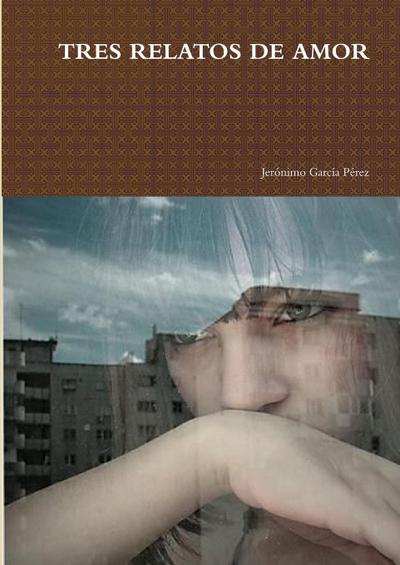 TRES RELATOS DE AMOR