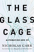 The Glass Cage: How Our Computers Are Changing Us