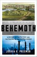 Behemoth: A History of the Factory and the Making of the Modern World