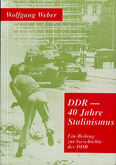 DDR - 40 Jahre Stalinismus: Ein Beitrag zur Geschichte der DDR