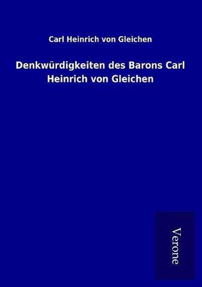 Denkwürdigkeiten des Barons Carl Heinrich von Gleichen