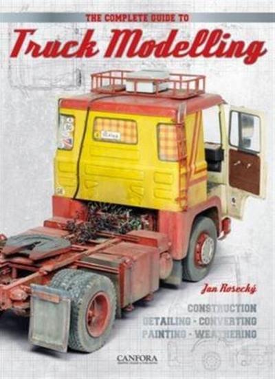 Rosecky, J: Complete Guide to Truck Modelling
