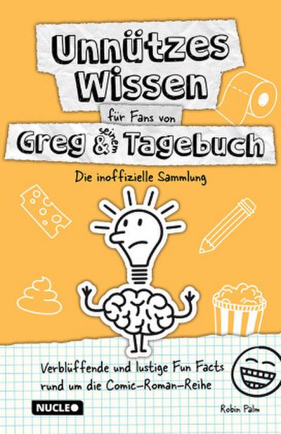 Unnützes Wissen für Fans von Greg & seinem Tagebuch - Die inoffizielle Sammlung