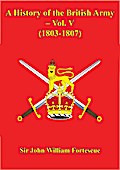 History Of The British Army - Vol. V - (1803-1807)