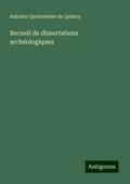 Recueil de dissertations archéologiques