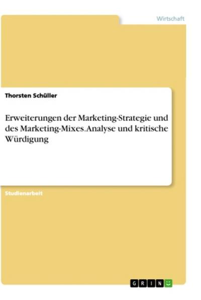 Erweiterungen der Marketing-Strategie und des Marketing-Mixes. Analyse und kritische Würdigung