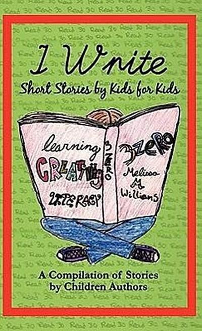 I Write Short Stories by Kids for Kids Vol. 1