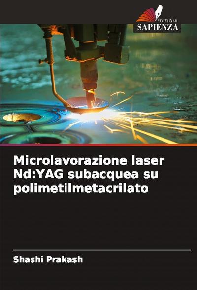 Microlavorazione laser Nd:YAG subacquea su polimetilmetacrilato