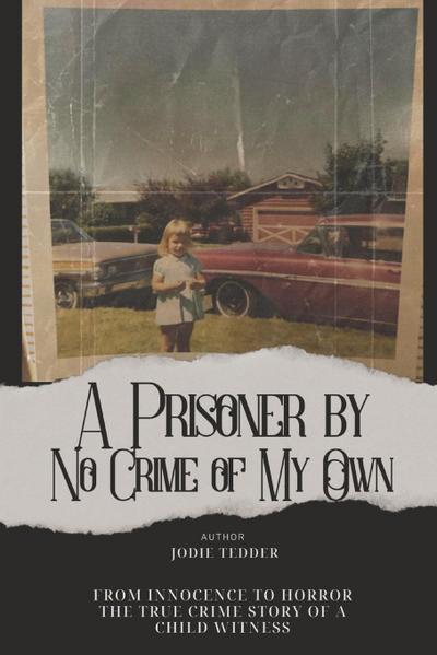A Prisoner by No Crime of My Own