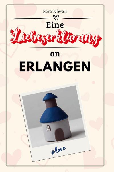 Eine Liebeserklärung an Erlangen