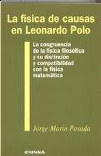 La física de causas en Leonardo Polo : la congruencia de la física filosófica y su distinción y compatibilidad con la física matemática