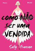 Como não ser uma vendida