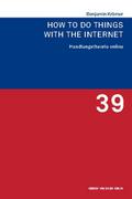 How to Do Things with the Internet. Handlungstheor