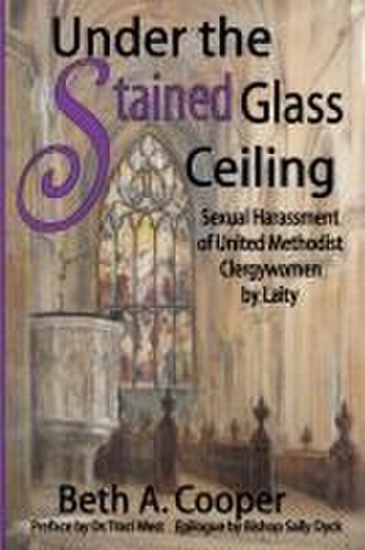 Under the Stained Glass Ceiling: Sexual Harassment of United Methodist Clergywomen by Laity