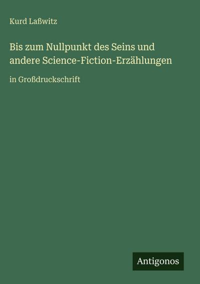 Bis zum Nullpunkt des Seins und andere Science-Fiction-Erzählungen