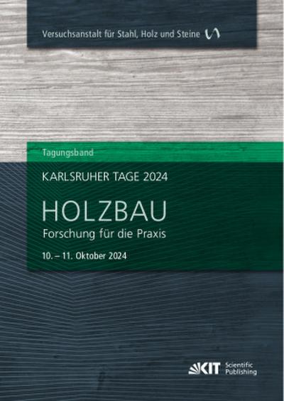 Karlsruher Tage 2024 - Holzbau: Forschung für die Praxis, Karlsruhe, 10. Oktober - 11. Oktober 2024