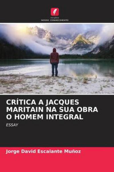 CRÍTICA A JACQUES MARITAIN NA SUA OBRA O HOMEM INTEGRAL