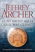 Es ist nicht alles Gold, was glänzt von Jeffrey Archer | Taschenbuch