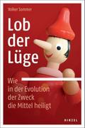 Lob der Lüge. Wie in der Evolution der Zweck die Mittel heiligt