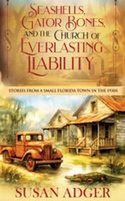 Seashells, Gator Bones, and the Church of Everlasting Liability