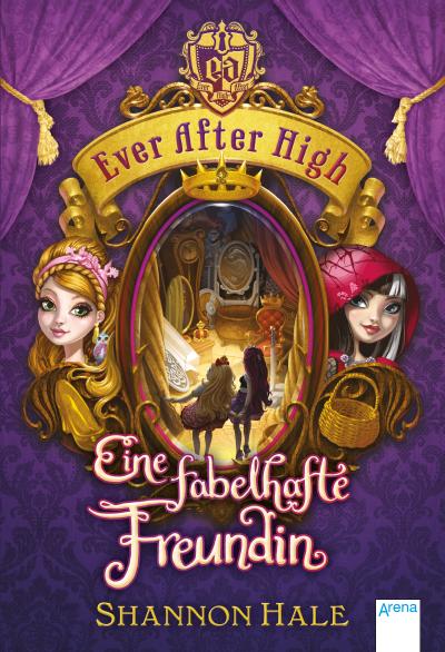 Ever After High (2). Eine fabelhafte Freundin; Eine fabelhafte Freundin   ; Übers. v. Bhose, Sabine; Deutsch; ca. 320 S., Mit zweifarbigem Innenteil und UV-Lackierung auf dem Cover