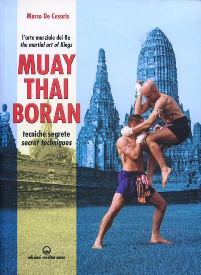 Muay Thai Boran. L’arte marziale dei re. Tecniche segrete. Ediz. italiana e inglese
