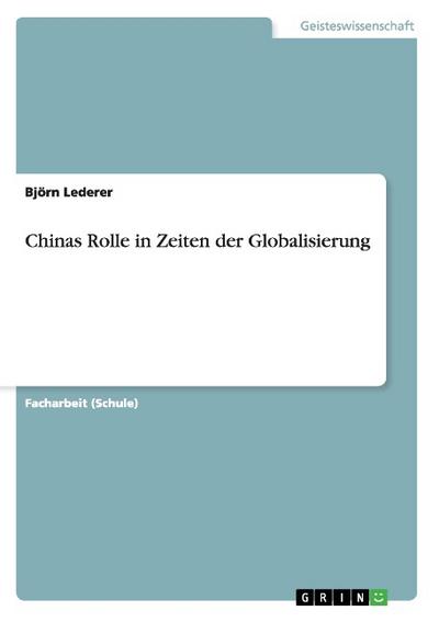 Chinas Rolle in Zeiten der Globalisierung - Björn Lederer