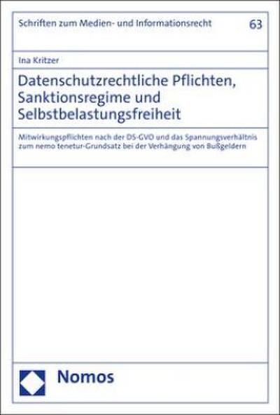 Datenschutzrechtliche Pflichten, Sanktionsregime und Selbstbelastungsfreiheit: Mitwirkungspflichten nach der DS-GVO und das Spannungsverhältnis zum ... Zum Medien Und Informationsrecht, 63)