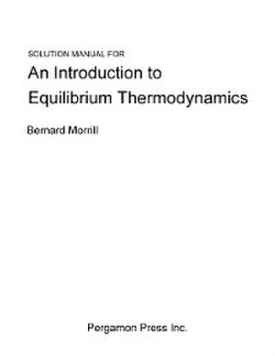 Solution Manual for an Introduction to Equilibrium Thermodynamics