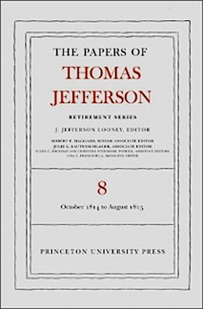 Papers of Thomas Jefferson, Retirement Series, Volume 8
