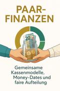 Paar-Finanzen — Gemeinsame Kassenmodelle, Money-Dates und faire Aufteilung.