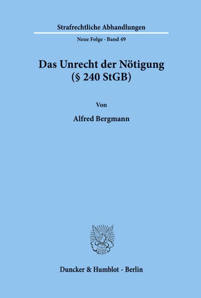 Das Unrecht der Nötigung (§ 240 StGB).