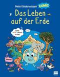 Mein Kinderwissen-Comic - Das Leben auf der Erde (Planet Erde, Pflanzen, Tiere, Der Mensch)