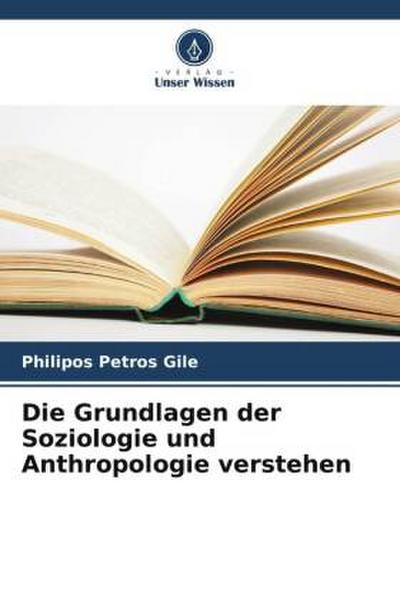 Die Grundlagen der Soziologie und Anthropologie verstehen