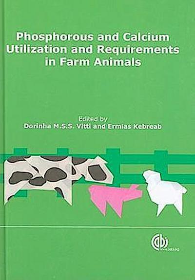 Phosphorus and Calcium Utilization and Requirements in Farm Animals