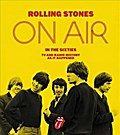 Rolling Stones On Air in the Sixties TV and Radio History as it Happened