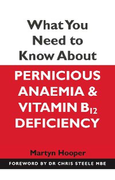 What You Need to Know About Pernicious Anaemia and Vitamin B12 Deficiency