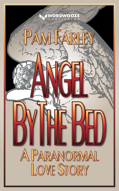 Angel by the Bed: A Paranormal Love Story