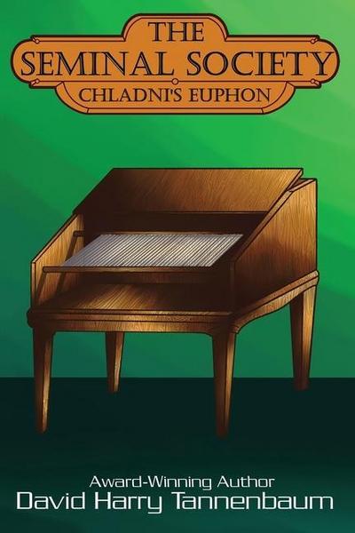The Seminal Society: Chladni’s Euphon: Edison’s Phonograph