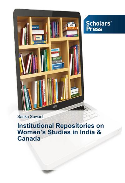 Institutional Repositories on Women’s Studies in India & Canada