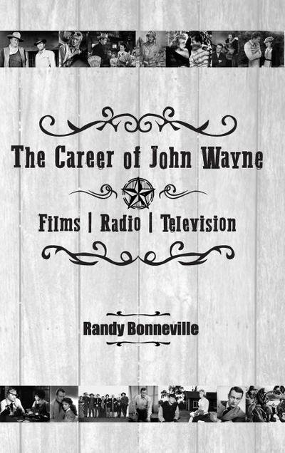 The Career of John Wayne - Films, Radio, Television