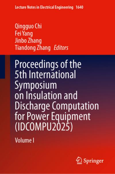 Proceedings of the 5th International Symposium on Insulation and Discharge Computation for Power Equipment (IDCOMPU2025)
