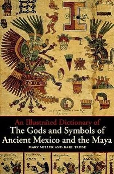 An Illustrated Dictionary of the Gods and Symbols of Ancient Mexico and the Maya
