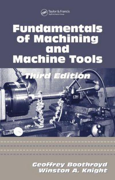 Fundamentals of Metal Machining and Machine Tools - Winston A. (University of Rhode Island Knight