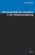 Die Kreativität des Handelns in der Medienaneignun